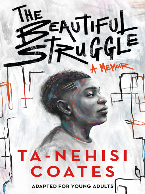 Title details for The Beautiful Struggle (Adapted for Young Adults) by Ta-Nehisi Coates - Available